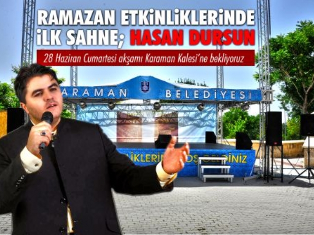 RAMAZAN ETKİNLİKLERİNDE İLK SAHNE, HASAN DURSUN