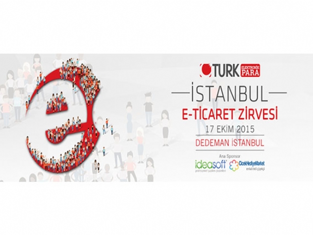 E-Ticaret sektörü 17 Ekim'de İstanbul E-Ticaret Zirvesi'nde buluşuyor